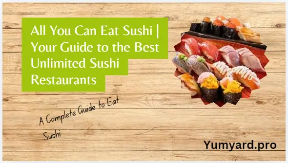 All You Can Eat Sushi | Your Guide to the Best Unlimited Sushi Restaurants